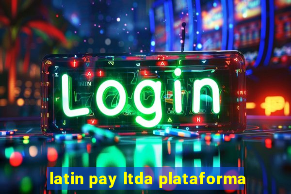 latin pay ltda plataforma